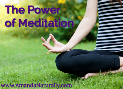 The Power of Meditation - Amanda Naturally
