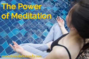 The Power of Meditation - Amanda Naturally