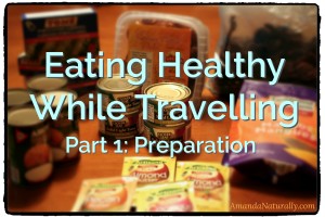 Eating Healthy While Travelling | www.AmandaNaturally.com