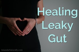 Healing Leaky Gut | foods to avoid, foods for healing, lifestyle changes and working with a practitioner | AmandaNaturally.com