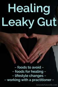Healing Leaky Gut | foods to avoid, foods for healing, lifestyle changes and working with a practitioner | AmandaNaturally.com